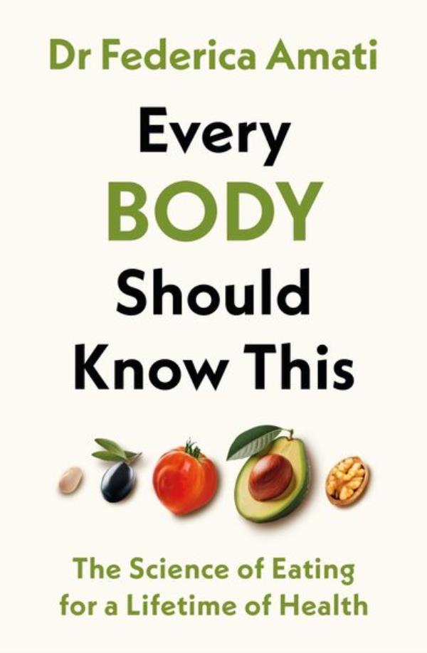 Every Body Should Know This: The Science of Eating for a Lifetime of Health Every Body Should Know This: The Science of Eating for a Lifetime of Health